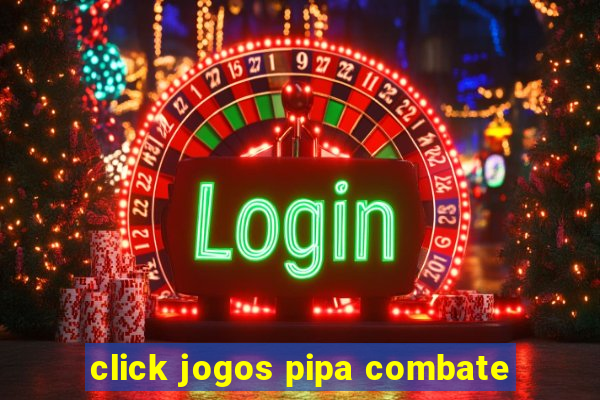 click jogos pipa combate